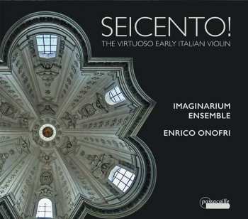 CD Enrico Onofri: Seicento! - The Virtuoso Early Italian Violin