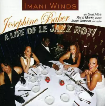 Imani Winds: Josephine Baker : A Life Of Jazz Hot!