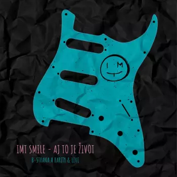 IMT Smile: Aj To Je Život (B-Strana A Rarity & Live)