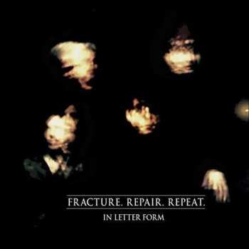 CD In Letter Form: Fracture. Repair. Repeat