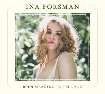 CD Ina Forsman: Been Meaning To Tell You