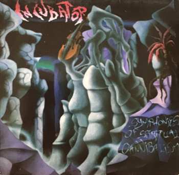 Album Incubator: Symphonies Of Spiritual Cannibalism