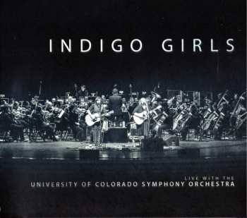 2CD Indigo Girls: Live With The University Of Colorado Symphony Orchestra