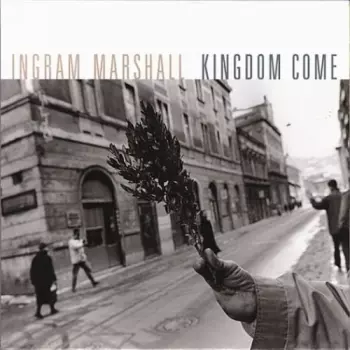 Ingram Marshall: Kingdom Come