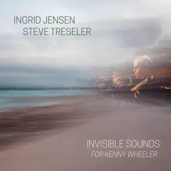 Invisible Sounds: For Kenny Wheeler