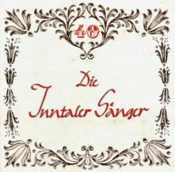 Inntaler Sänger: 40 Jahre Inntaler Sänger