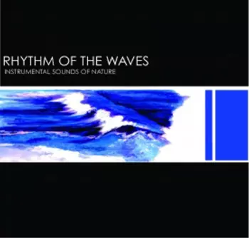 Instrumental Sounds Of Nature: Rhythm Of The Waves