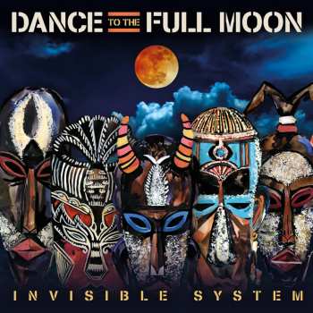 Album Invisible System: Dance To The Full Moon