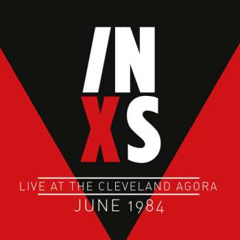 CD INXS: Live At The Cleveland Agora June 1984 