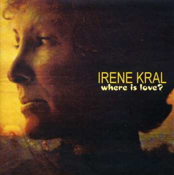 CD Irene Kral: Where Is Love?