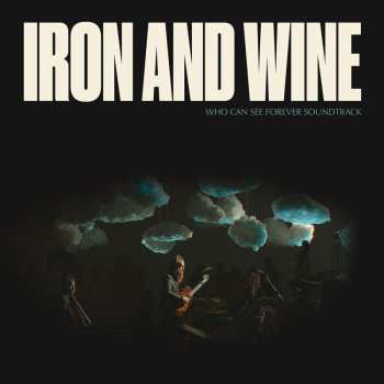 CD Iron And Wine: Who Can See Forever Soundtrack
