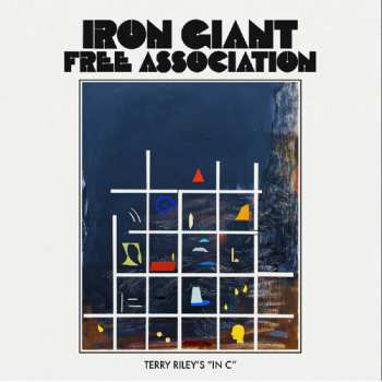 Album Iron Giant Free Association: Terry Riley's In C