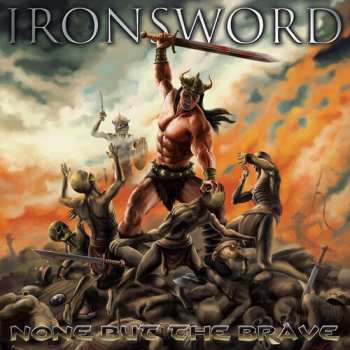 Album Ironsword: None But The Brave
