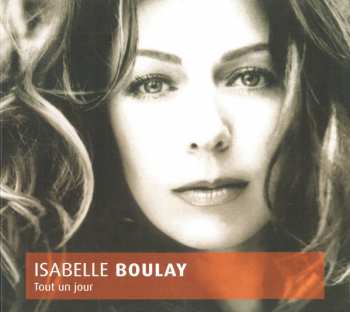 CD Isabelle Boulay: Tout Un Jour
