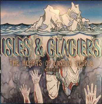LP Isles & Glaciers: The Hearts Of Lonely People (Remixes)