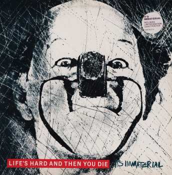 LP It's Immaterial: Life's Hard & Then You Die