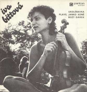 SP Iva Bittová: Ukolébavka / Plavil Janko Koně / Boží Dárek