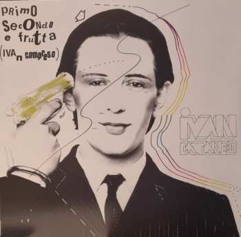 LP Ivan Cattaneo: Primo Secondo E Frutta ( Ivan Compreso ) CLR