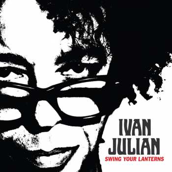 LP Ivan Julian: Swing Your Lanterns