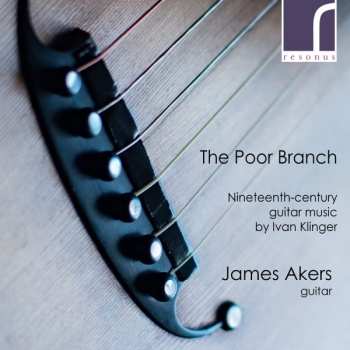 Album James Akers: The Poor Branch (Nineteenth-Century Guitar Music By Ivan Klinger)