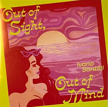 Ivana Santilli: Out Of Sight, Out Of Mind