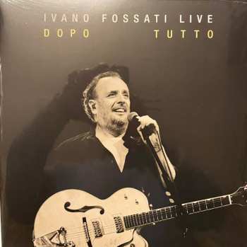 2LP Ivano Fossati: Ivano Fossati Live: Dopo Tutto 
