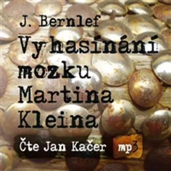 Jan Kačer: Vyhasínání Mozku Martina Kleina