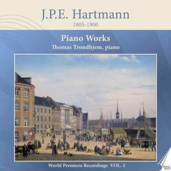 Album Johan Peter Emilius Hartmann: Piano Works - World Premiere Recordings Vol. 1