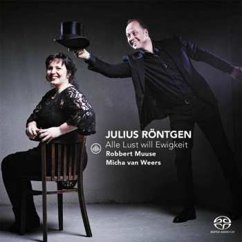 SACD J. Rontgen: Lieder "alle Lust Will Ewigkeit"