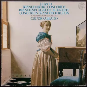 Johann Sebastian Bach: Brandenburg Concertos = Brandenburgische Konzerte = Concertos Brandebourgeois
