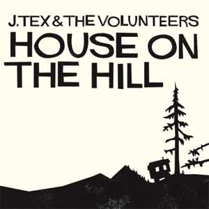 LP J. Tex & The Volunteers: House On The Hill