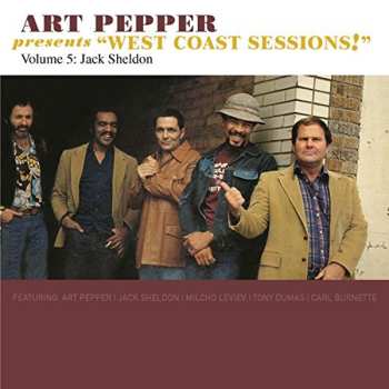 CD Jack Sheldon & His West Coast Friends: Art Pepper Presents “West Coast Sessions!” Volume 5: Jack Sheldon