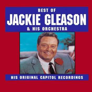 Album Jackie Gleason And His Orchestra: The Best Of Jackie Gleason & His Orchestra (His Original Capitol Recordings)
