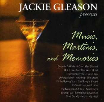CD Jackie Gleason: Jackie Gleason Presents Music, Martinis, And Memories