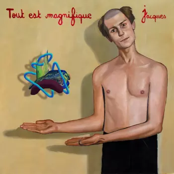 Jacques: Tout Est Magnifique