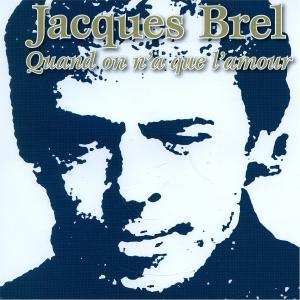 2CD Jacques Brel: Quand On N'A Que L'Amour