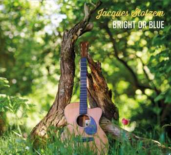 Album Jacques Stotzem: Bright Or Blue