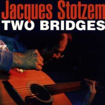 Album Jacques Stotzem: Two Bridges