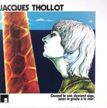 LP Jacques Thollot: Quand Le Son Devient Aigu, Jeter La Girafe À La Mer. LTD