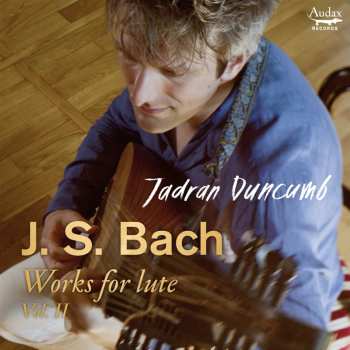 CD Jadran Duncumb: Bach Works For Lute Vol. Ii