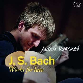 Album Jadran Duncumb: Lautenwerke Bwv 995,997,999,1000