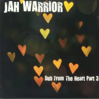Jah Warrior: Dub From The Heart Part 3