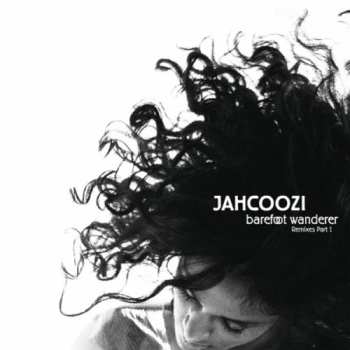 Album Jahcoozi: Barefoot Wanderer Remixes Part 1