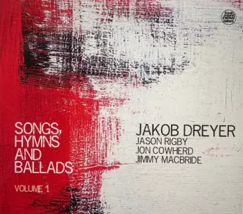 Jakob Dreyer: Songs, Hymns And Ballads, Volume 1