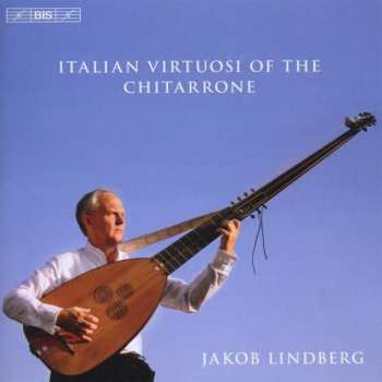 CD Jakob Lindberg: Italian Virtuosi Of The Chitarrone
