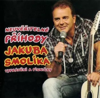 Jakub Smolík: Neuvěřitelné Příhody Jakuba Smolíka