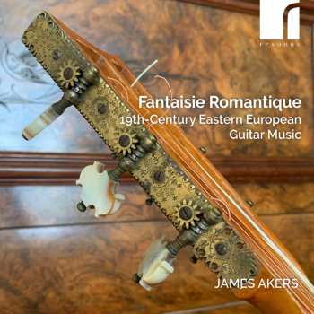 Album James Akers: Fantaisie Romantique (19th-Century Eastern European Guitar Music)