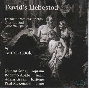 CD James Cook: David's Liebestod: Extracts From The Operas Abishag And Jane The Quene