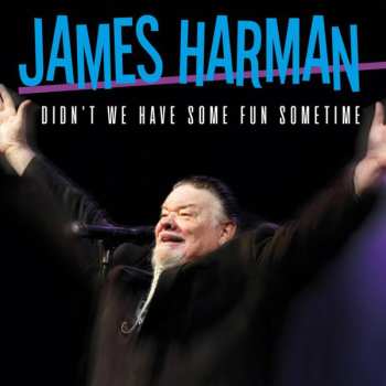 Album James Harman: Didn't We Have Some Fun Sometime