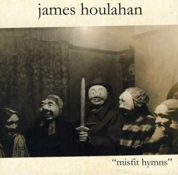 Album James Houlahan: Misfit Hymns
